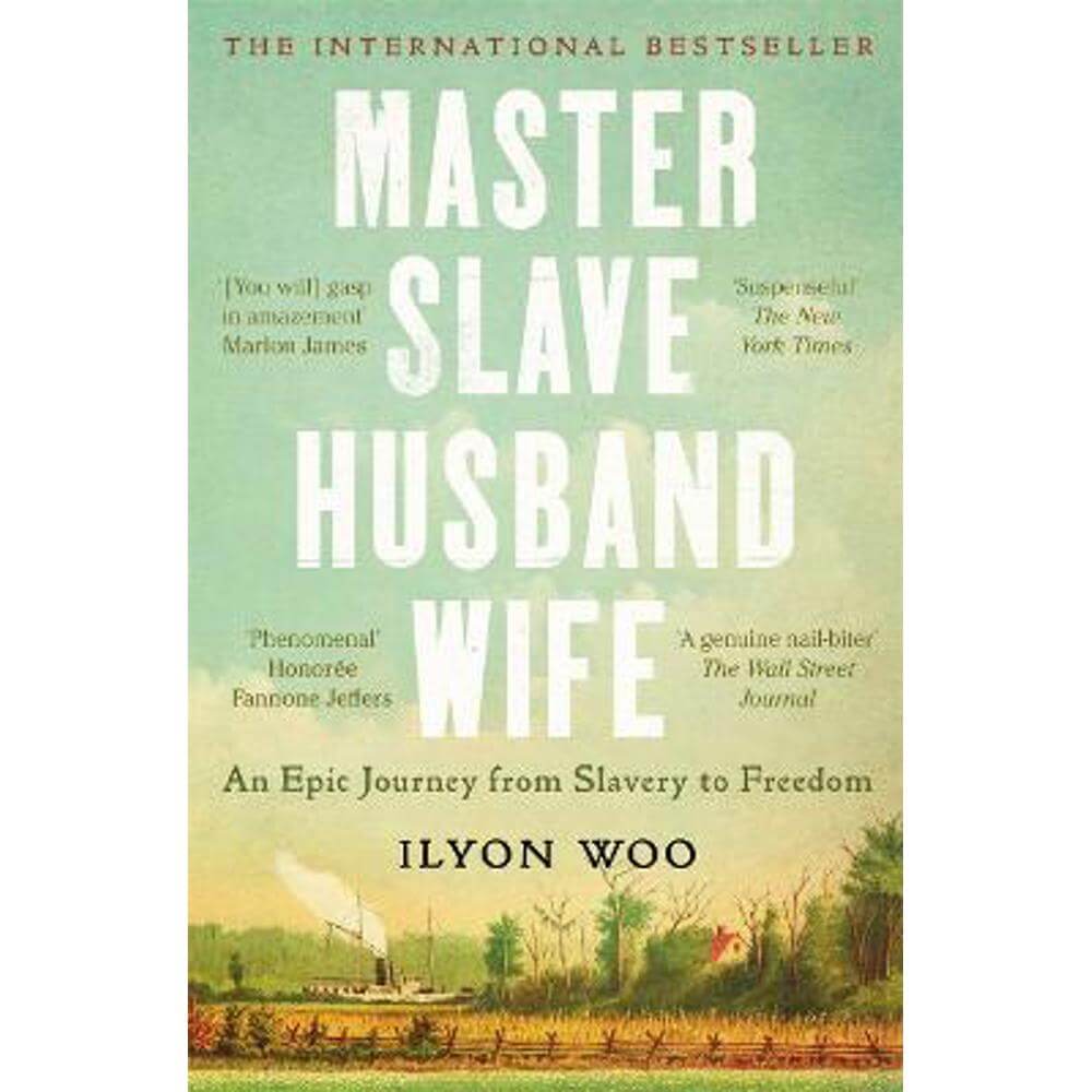Master Slave Husband Wife: An epic journey from slavery to freedom - A NEW YORKER BOOK OF THE YEAR (Paperback) - Ilyon Woo